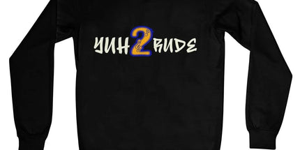 Yuh 2 Rude Crew Neck Sweatshirt by Prodigi