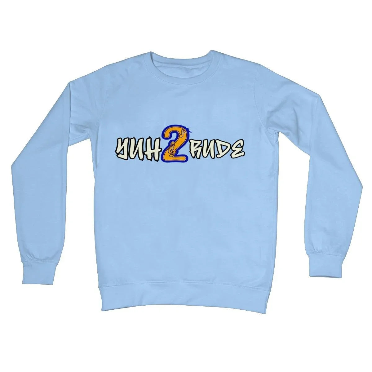 Yuh 2 Rude Crew Neck Sweatshirt - D'Sare 